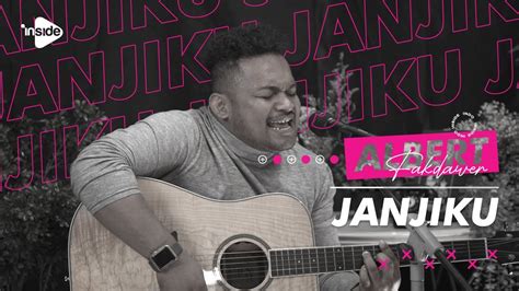 Janjiku Albert Fakdawer Acoustic Version Albert Fakdawer Youtube