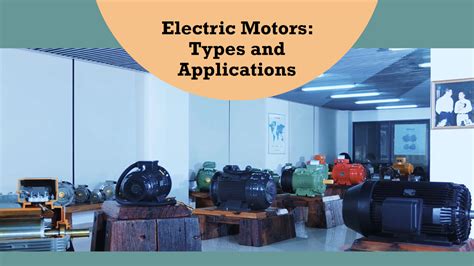 Demystifying Electric Motors: Types and Applications