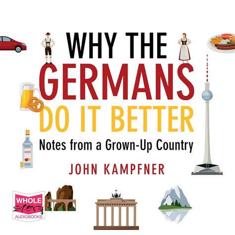 Buy Why The Germans Do It Better: Notes from a Grown-Up Country Book