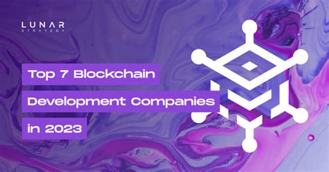 Top 7 Blockchain Development Companies In 2023