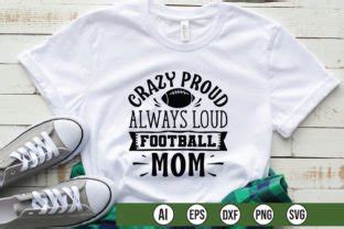 Crazy Proud Always Loud Football Mom Graphic By Creativelab19