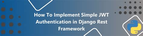 How To Implement Simple JWT Authentication In Django Rest Framework