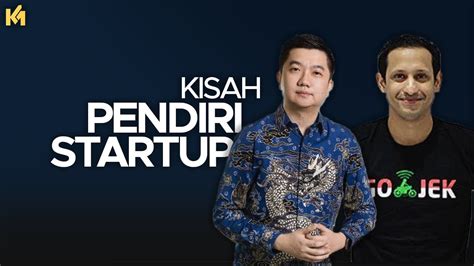 Kisah Sukses Pendiri Startup Gojek Dan Tokopedia Yang Menginspirasi