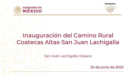 Inauguración Del Camino Rural Coatecas Altas San Juan Lachigalla