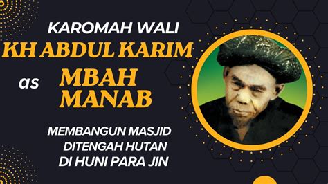 KH ABDUL KARIM LIRBOYO MBAH MANAB MEMBANGUN MASJID DITENGAH HUTAN