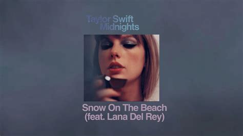 Taylor Swift Snow On The Beach Feat Lana Del Rey Slowed Youtube