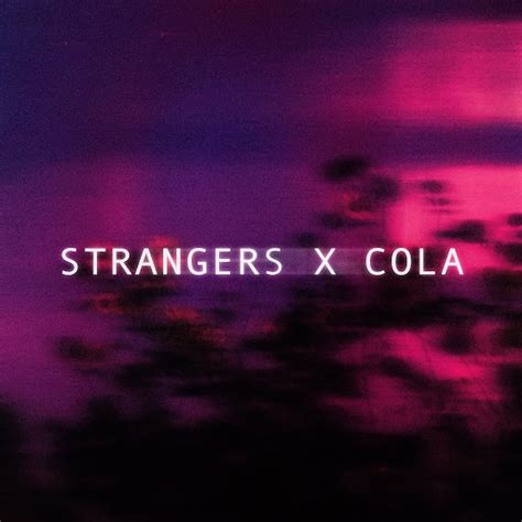 Strangers X Cola Sped Up Youtube Music