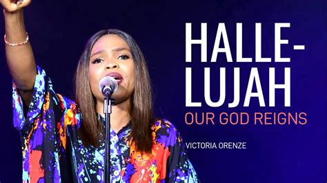 Victoria Orenze Hallelujah Our God Reigns Youtube Music