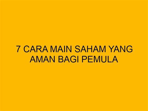 Cara Main Saham Yang Aman Bagi Pemula