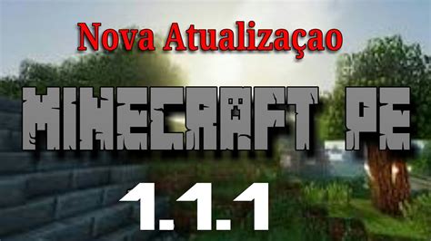 Nova Atualização Minecraft Pe 111oficial Youtube