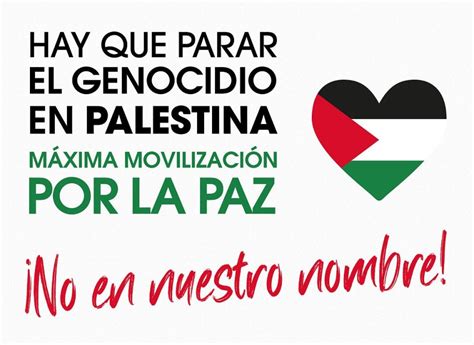 ¡hay Que Parar El Genocidio En Palestina Máxima Movilización Por La