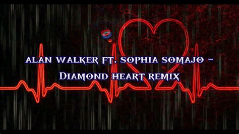 Alan Walker Ft Sophia Somajo Diamond Heart Remix Youtube