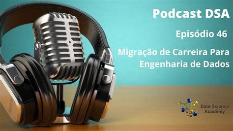 Episódio 46 Migração De Carreira Para Engenharia De Dados Youtube