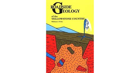 Roadside Geology Of The Yellowstone Country By William J Fritz