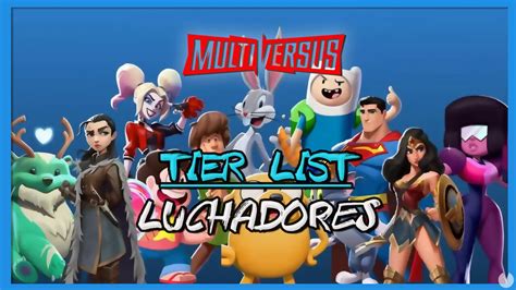 Tier List De Multiversus Los Mejores Personajes Para Ganar