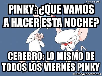 Meme Personalizado Pinky Que Vamos A Hacer Esta Noche Cerebro Lo