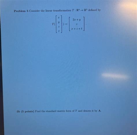 Solved Problem 5 Consider The Linear Transformation T R4→r3