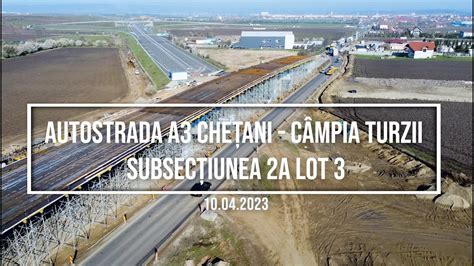 Autostrada A3 Chețani Câmpia Turzii 10 04 2023 lotul filmat