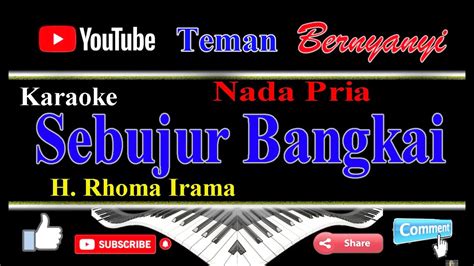 SEBUJUR BANGKAI Karaoke H Rhoma Irama Nada Pria Youtube YouTube