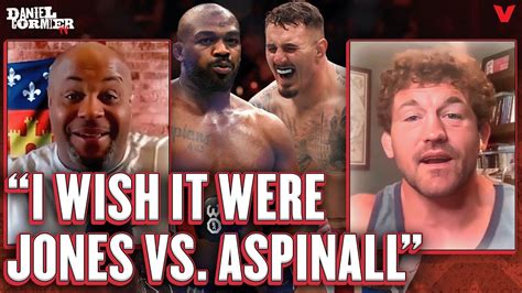 Why Ben Askren Daniel Cormier Want Jon Jones Vs Tom Aspinall Not