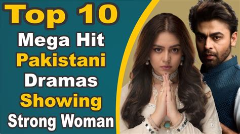 Top 10 Mega Hit Pakistani Dramas Showing Strong Woman Pak Drama Tv Youtube