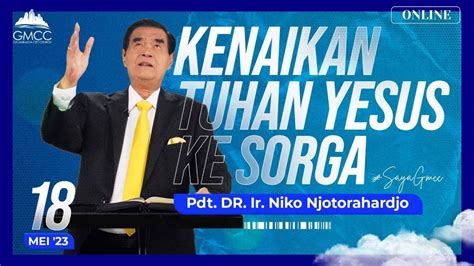 Ibadah Online Gmcc Pdt Dr Ir Niko Njotorahardjo Kenaikan Tuhan