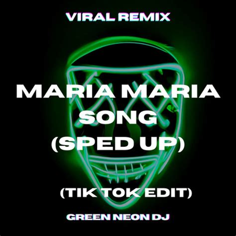 Stream Maria Maria Song Sped Up Tik Tok Remix By Green Neon Dj