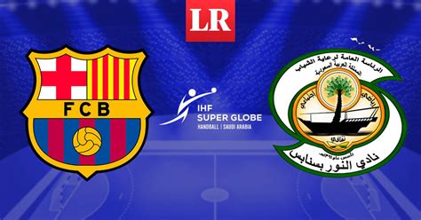 Barcelona Vs Al Noor Balonmano En Directo Super Globe Handball V A