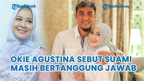 Okie Agustina Sebut Suaminya Masih Bertanggung Jawab Dan Menafkahi