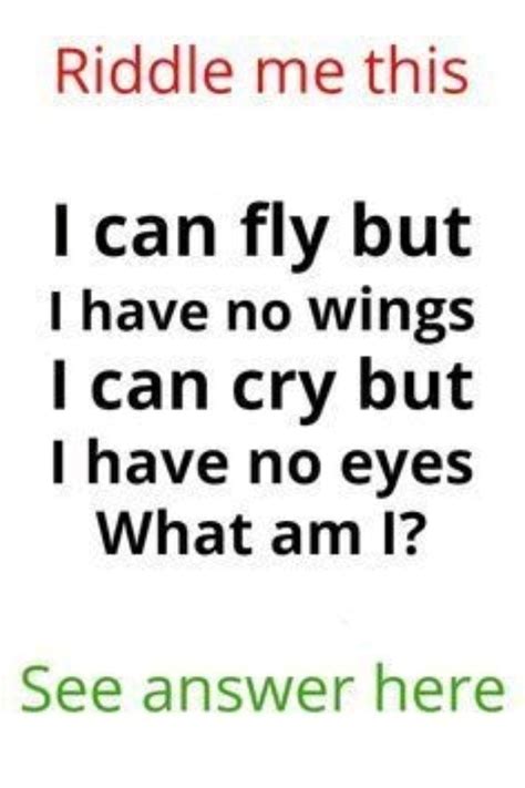 Riddle me this: I can fly but I have no wings, I can cry but I have no ...