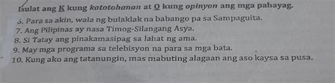 B Isulat Ang K Kung Katotohanan At O Kung Opinyon Ang Mga Pahayag