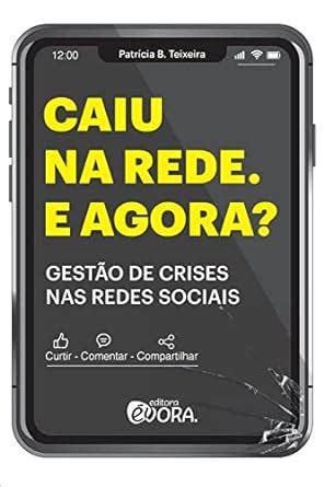 Caiu Na Rede E Agora Gest O De Crises Nas Redes Sociais Amazon Co Uk