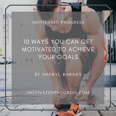 When Youre Motivated To Accomplish Your Goals You Vastly Improve Your