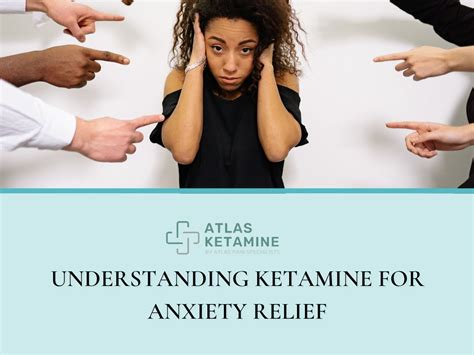 Understanding Ketamine For Anxiety Relief Atlas Ketamine