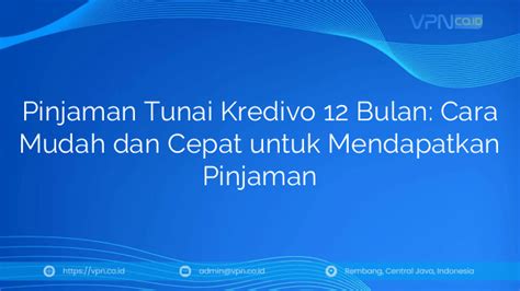 Pinjaman Tunai Kredivo Bulan Cara Mudah Dan Cepat Untuk Mendapatkan