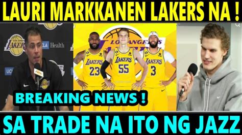 JUST IN Markkanen LAKERS NA Sa TRADE NA ITO Ng LAKERS JAZZ NGAYONG