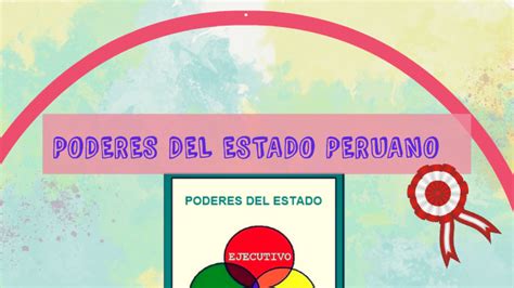 Poderes Del Estado Peruano By Henry Zubihuar On Prezi