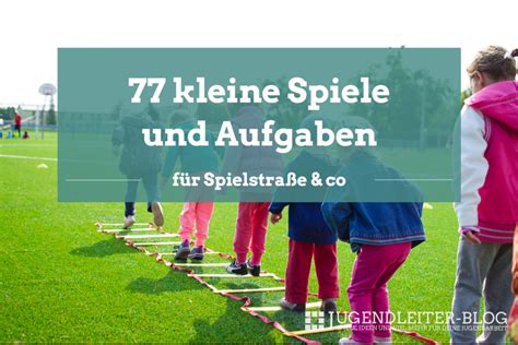 77 kleine Spiele und Aufgaben für Kindern und Jugendlichen