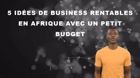 Id Es De Business Rentables En Afrique Avec Un Petit Budget Youtube