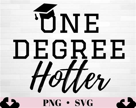 One Degree Hotter SVG PNG Graduation Svg Graduation Png Digital File