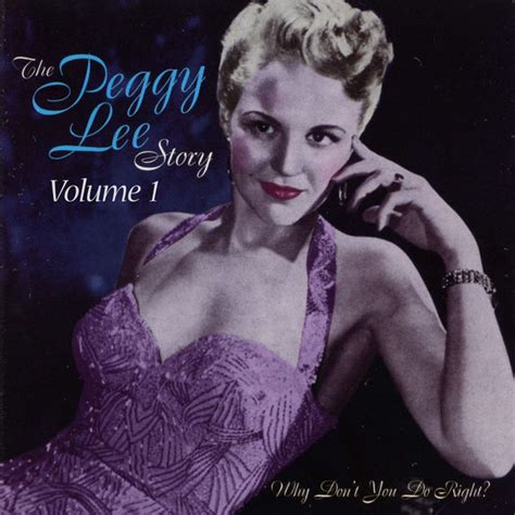 The Peggy Lee Story Vol 1 Why Don T You Do Right Peggy Lee Qobuz