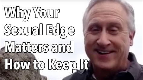 Why Your Sexual Edge Matters And How To Keep It