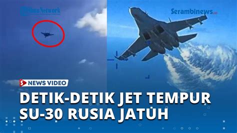 Detik Detik Jet Tempur Su Rusia Jatuh Saat Latihan Terbang Pilot