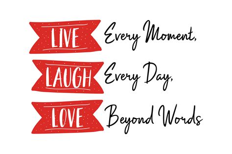 Live Every Moment, Laugh Every Day, Love Beyond Words Quote SVG Cut