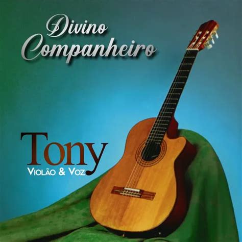 Tony Violão E Voz Divino Companheiro 320kbps Gospel Sua Música