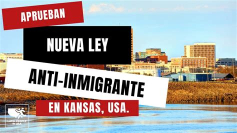 Aprueban Nueva Ley Anti Inmigrante En Kansas USA YouTube