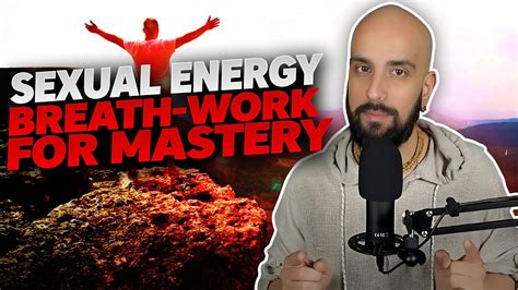 Sexual Energy Breath Work For Mastery Youtube