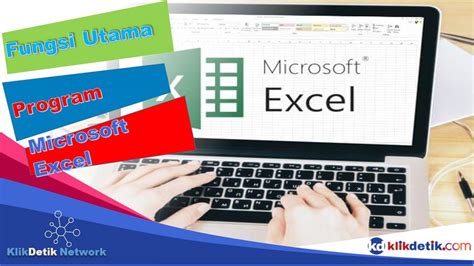 Fungsi Utama Program Microsoft Excel Adalah Suatu Aplikasi Yang Berfungsi Untuk Klikdetikcom