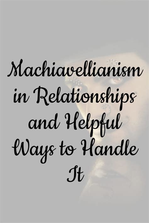 Machiavellianism In Relationships 9 Helpful Ways To Handle It