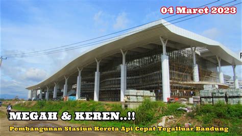 Megah Dan Keren Pembangunan Stasiun Kereta Cepat Tegalluar Maret